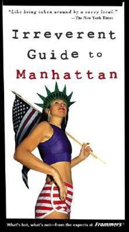 Frommer's Irreverent Guide to Manhattan