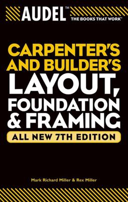Audel Carpenter's and Builder's Layout, Foundation, and Framing 7th 9780764571121 Front Cover