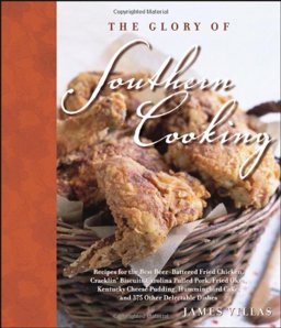 Glory of Southern Cooking Recipes for the Best Beer-Battered Fried Chicken, Cracklin' Biscuits, Carolina Pulled Pork, Fried Okra, Kentucky Cheese Pudding, Hummingbird Cake, and 375 Other Delectible Dishes  9780764576010 Front Cover