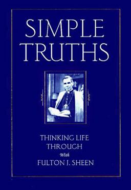 Simple Truths Thinking Life Through with Fulton J. Sheen  9780764801693 Front Cover