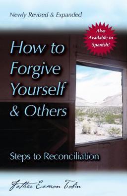 How to Forgive Yourself and Others Steps to Reconciliation 3rd 9780764815324 Front Cover