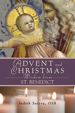 Advent and Christmas Wisdom from Saint Benedict