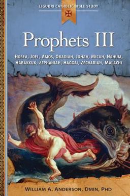 Prophets III Hosea, Joel, Amos, Obadiah, Jonah, Micah, Nahum, Habakkuk, Zephaniah, Haggai, Zechariah, Malachi  9780764821370 Front Cover