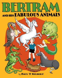 Bertram and His Fabulous Animals  9780764975394 Front Cover