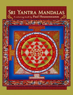 Sri Yantra Mandalas A Coloring Book by Paul Heussenstamm 2016 9780764975585 Front Cover