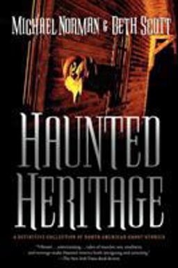 Haunted Heritage A Definitive Collection of North American Ghost Stories  9780765319685 Front Cover