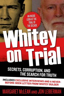 Whitey on Trial Secrets, Corruption, and the Search for Truth  9780765337771 Front Cover