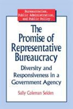 Promise of Representative Bureaucracy Diversity and Responsiveness in a Government Agency  9780765600561 Front Cover