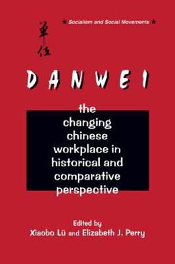 Danwei Changing Chinese Workplace in Historical and Comparative Perspective  9780765600769 Front Cover