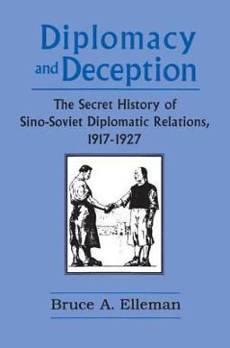 Diplomacy and Deception: Secret History of Sino-Soviet Diplomatic Relations, 1917-27 Secret History of Sino-Soviet Diplomatic Relations, 1917-27  9780765601438 Front Cover