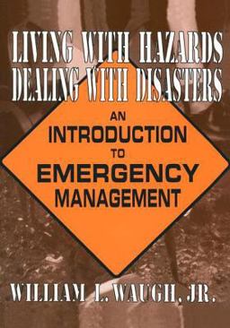 Living with Hazards, Dealing with Disasters: an Introduction to Emergency Management