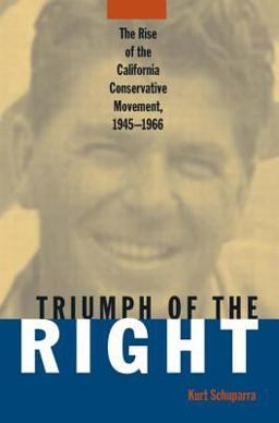 Rise and Triumph of the California Right, 1945-66  9780765602770 Front Cover