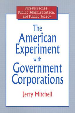 The American Experiment with Government Corporations