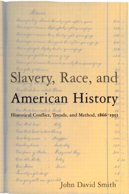 Slavery, Race and American History Historical Conflict, Trends and Method, 1866-1953  9780765603784 Front Cover