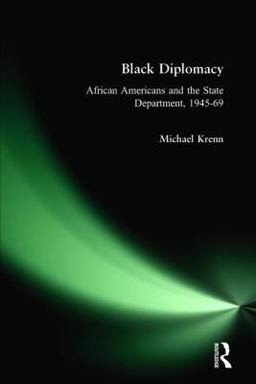 Black Diplomacy African Americans and the State Department, 1945-69  9780765603814 Front Cover