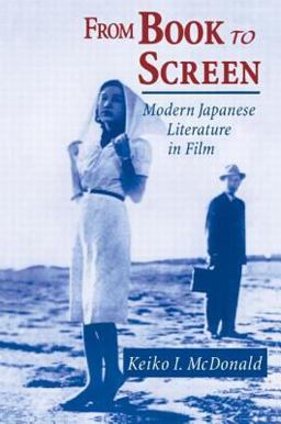 From Book to Screen: Modern Japanese Literature in Films Modern Japanese Literature in Films  9780765603883 Front Cover