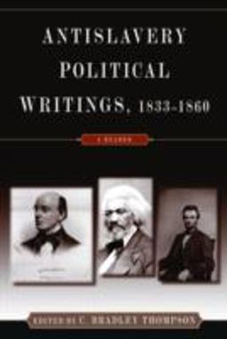 Anti-Slavery Political Writings, 1833-1860 A Reader  9780765604033 Front Cover