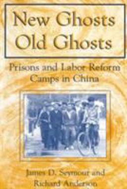 New Ghosts, Old Ghosts: Prisons and Labor Reform Camps in China Prisons and Labor Reform Camps in China  9780765605108 Front Cover