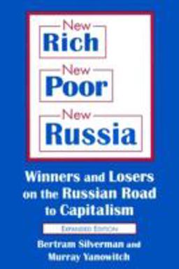 New Rich, New Poor, New Russia Winners and Losers on the Russian Road to Capitalism 2nd 9780765605245 Front Cover
