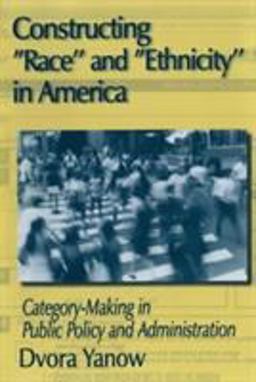 Constructing Race and Ethnicity in America Category-Making in Public Policy and Administration  9780765608017 Front Cover