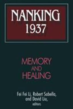 Nanking 1937: Memory and Healing Memory and Healing  9780765608178 Front Cover