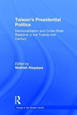 Taiwan's Presidential Politics Democratization and Cross-Strait Relations in the Twenty- First Century 1st 2001 9780765608345 Front Cover