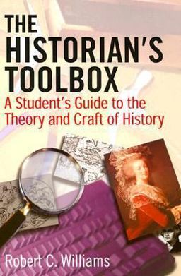 Historian's Toolbox A Student's Guide to the Theory and Craft of History  9780765610935 Front Cover