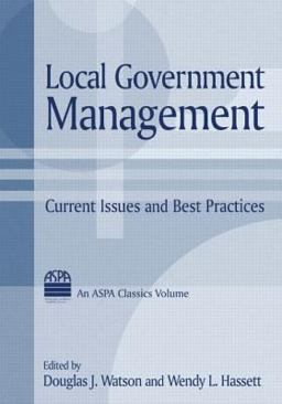Local Government Management Current Issues and Best Practices  9780765611284 Front Cover