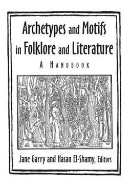 Archetypes and Motifs in Folklore and Literature: a Handbook A Handbook  9780765612601 Front Cover