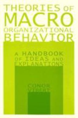 Theories of Macro-Organizational Behavior: a Handbook of Ideas and Explanations A Handbook of Ideas and Explanations  9780765612953 Front Cover