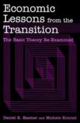 Economic Lessons from the Transition: the Basic Theory Re-Examined The Basic Theory Re-Examined  9780765612991 Front Cover