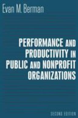 Performance and Productivity in Public and Nonprofit Organizations 2nd 9780765616081 Front Cover