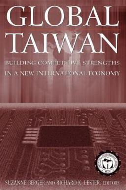 Global Taiwan: Building Competitive Strengths in a New International Economy