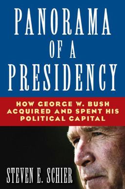 Panorama of a Presidency: How George W. Bush Acquired and Spent His Political Capital