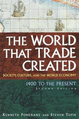 World That Trade Created Society, Culture, and the World Economy, 1400 to the Present 2nd 9780765617095 Front Cover