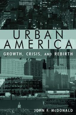 Urban America Growth, Crisis, and Rebirth  9780765618078 Front Cover