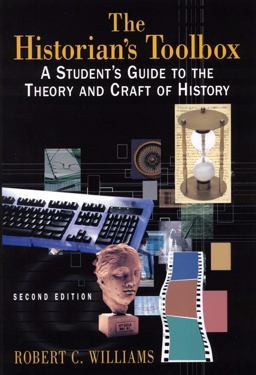 Historian's Toolbox A Student's Guide to the Theory and Craft of History 2nd 9780765620279 Front Cover