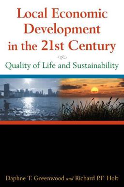 Local Economic Development in the 21st Century: Quality of Life and Sustainability Quality of Life and Sustainability  9780765620941 Front Cover