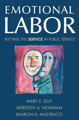 Emotional Labor: Putting the Service in Public Service Putting the Service in Public Service  9780765621177 Front Cover