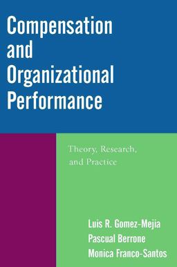 Compensation and Organizational Performance Theory, Research, and Practice  9780765622518 Front Cover