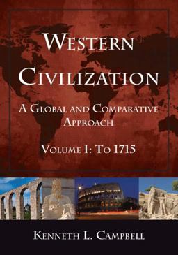 Western Civilization: a Global and Comparative Approach Volume I: To 1715  9780765622532 Front Cover