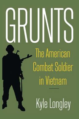 Grunts The American Combat Soldier in Vietnam  9780765622853 Front Cover