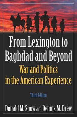 From Lexington to Baghdad and Beyond War and Politics in the American Experience 3rd 9780765624031 Front Cover