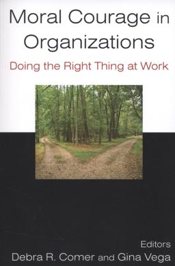 Moral Courage in Organizations: Doing the Right Thing at Work