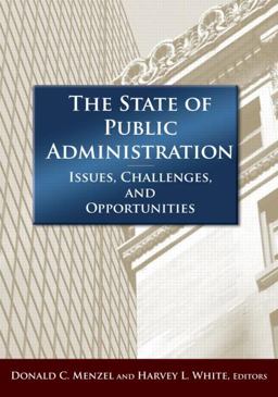 State of Public Administration Issues, Challenges and Opportunities  9780765625052 Front Cover