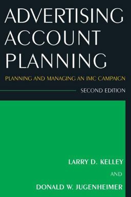 Advertising Account Planning Planning and Managing an IMC Campaign 2nd 9780765625649 Front Cover