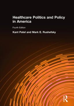 Healthcare Politics and Policy in America 4th 9780765626059 Front Cover