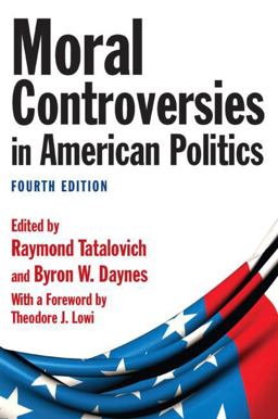 Moral Controversies in American Politics 4th 9780765626516 Front Cover