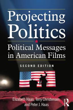 Projecting Politics Political Messages in American Films 2nd 9780765635976 Front Cover