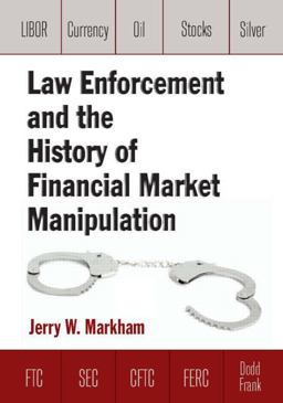 Law Enforcement and the History of Financial Market Manipulation  9780765636744 Front Cover